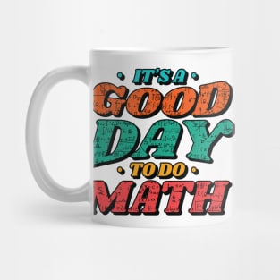 It's a Good Day to Do Math // Funny Math Teacher Mathematics Professor Mug